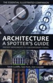Cover of: Architecture A Spotters Guide Ancient Monuments To Contemporary Forms