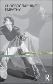 Cover of: Choreographing Empathy Kinesthesia In Performance
