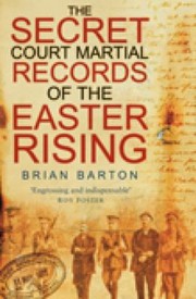 Cover of: Secret Court Martial Records Of The 1916 Easter Rising