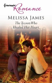 The Tycoon Who Healed Her Heart by Melissa James
