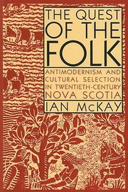 Cover of: The Quest Of The Folk Antimodernism And Cultural Selection In Twentiethcentury Nova Scotia