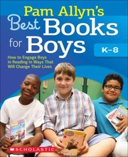 Cover of: Pam Allyns Best Books For Boys How To Engage Boys In Reading In Ways That Will Change Their Lives