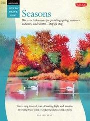 Cover of: Seasons Discover Techniques For Painting Spring Summer Autumn And Winterstep By Step by 