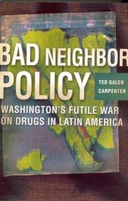 Cover of: Bad Neighbor Policy: Washington's Futile War on Drugs in Latin America