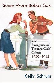 Cover of: Some Wore Bobby Sox: The Emergence of Teenage Girls' Culture, 1920-1945 (Girls' History and Culture)