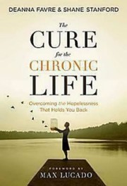 Cover of: The Cure For The Chronic Life Overcoming The Hopelessness That Holds You Back
