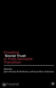 Cover of: Creating social trust in post-socialist transition by edited by János Kornai, Bo Rothstein, and Susan Rose-Ackerman.