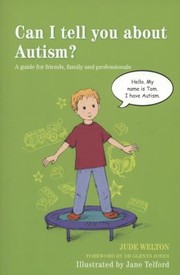 Cover of: Can I Tell You About Autism A Guide For Friends Family And Professionals by 