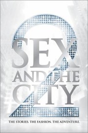 Cover of: Sex And The City 2 The Stories The Fashion The Adventure