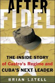 Cover of: After Fidel: The Inside Story of Castro's Regime and Cuba's Next Leader