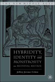 Hybridity, identity, and monstrosity in medieval Britain : on difficult middles