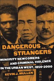 Cover of: Dangerous Strangers: Minority Newcomers and Criminal Violence in the Urban West, 1850-2000