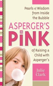 Cover of: Aspergers In Pink A Mother And Daughter Guidebook For Raising Or Being A Girl With Aspergers by 
