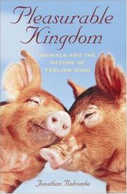 Cover of: Pleasurable Kingdom: Animals and the Nature of Feeling Good