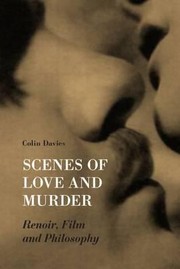 Cover of: Scenes Of Love And Murder Renoir Film And Philosophy