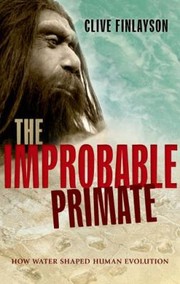 Cover of: The Improbable Primate How Water Shaped Human Evolution