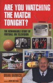Cover of: Are You Watching The Match Tonight The Remarkable Story Of Football On Television