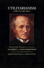 Utilitarianism ; On Liberty ; Essay on Bentham