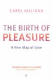 The birth of pleasure : a new map of love