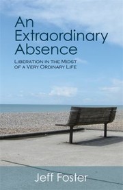 Cover of: An Extraordinary Absense Liberation In The Midst Of A Very Ordinary Life by 