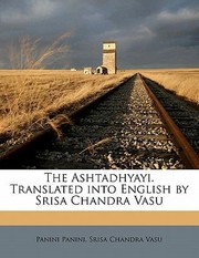 Cover of: The Ashtadhyayi Translated Into English by Srisa Chandra Vasu