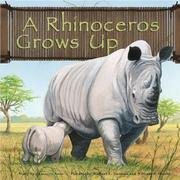 Cover of: A Rhinoceros Grows Up (Wild Animals)