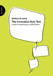 Cover of: The Innovation Acid Test Growth Through Design And Differentiation