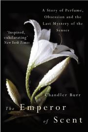 The Emperor of Scent by Chandler Burr