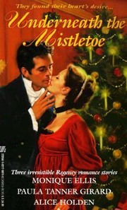 Cover of: Underneath the Mistletoe: The Year Father Christmas Came Calling; Lady Amelia's Christmas Party; Beneath the Mistletoe