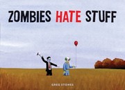 Zombies Hate Stuff by Greg Stones