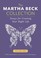Cover of: The Martha Beck Collection Essays For Creating Your Right Life
