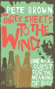 Cover of: Three Sheets to the Wind: One Man's Quest for the Meaning of Beer