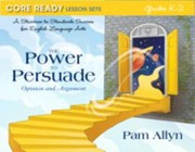 Cover of: Core Ready Lesson Sets For Grades K2 A Staircase To Standards Success For English Language Arts The Power To Persuade Opinion And Argument