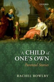 Cover of: A Child Of Ones Own Parental Stories by 