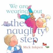 Cover of: We Are Wearing Out The Naughty Step
