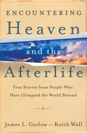 Cover of: Encountering Heaven And The Afterlife True Stories From People Who Have Glimpsed The World Beyond