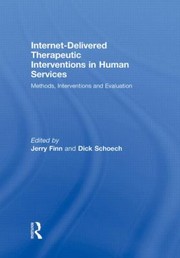 Internetdelivered Therapeutic Interventions In Human Services Methods Interventions And Evaluation by Finn Jerry