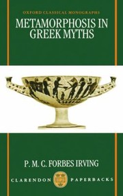 Metamorphosis In Greek Myths by P. M. C. Forbes Irving