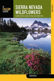 Sierra Nevada Wildflowers A Field Guide To Common Wildflowers And Shrubs Of The Sierra Nevada Including Yosemite Sequoia And Kings Canyon National Parks by Karen Wiese