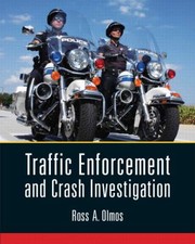Traffic Enforcement And Crash Investigation by Ross A. Olmos