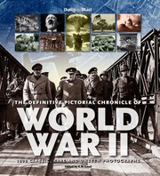 Cover of: The Definitive Pictorial Chronicle Of World War II: Classic Rare And Unseen Photographs