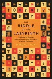 Riddle Of The Labyrinth The Deciphering Of Linear B And The Discovery Of A Lost Civilisation by Margalit Fox