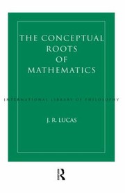 Cover of: Conceptual Roots of Mathematics
            
                International Library of Philosophy