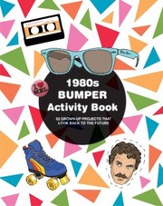 Cover of: 1980s Bumper Activity Book 52 Grownup Projects That Look Back To The Future by 