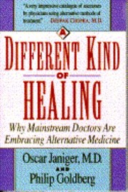 Cover of: A Different Kind Of Healing Doctors Speak Candidly About Their Successes With Alternative Medicine