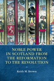 Cover of: Noble Power In Scotland From The Reformation To The Revolution