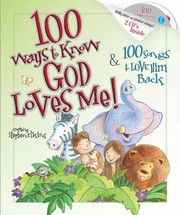 Cover of: 100 Ways To Know God Loves Me 100 Songs To Love Him Back
