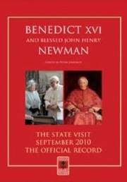 Cover of: Benedict Xvi And Blessed John Henry Newman The State Visit 2010 The Official Record