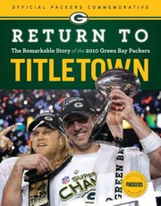 Return To Titletown The Remarkable Story Of The 2010 Green Bay Packers by Chuck Carlson