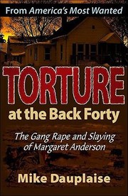 Cover of: Torture At The Back Forty: The Gang Rape And Slaying Of Margaret Anderson